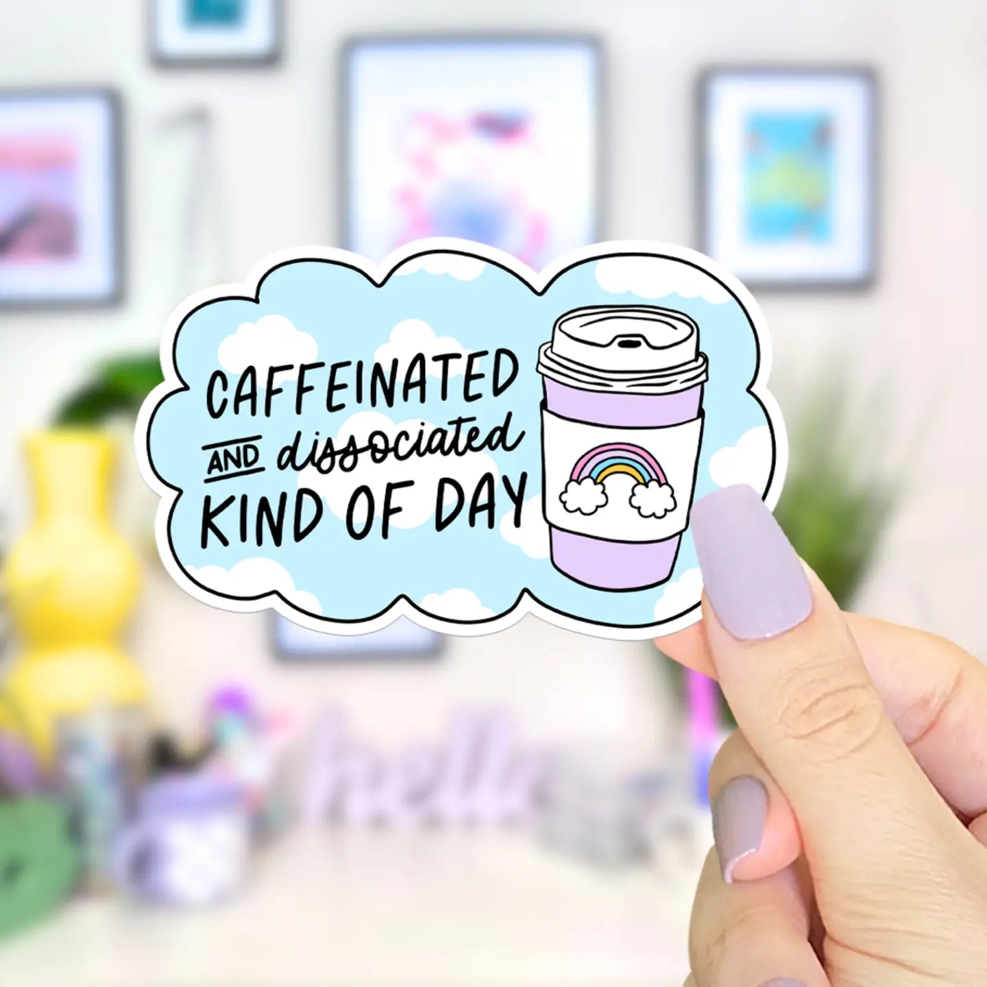 Caffeinated & Dissociated / sticker