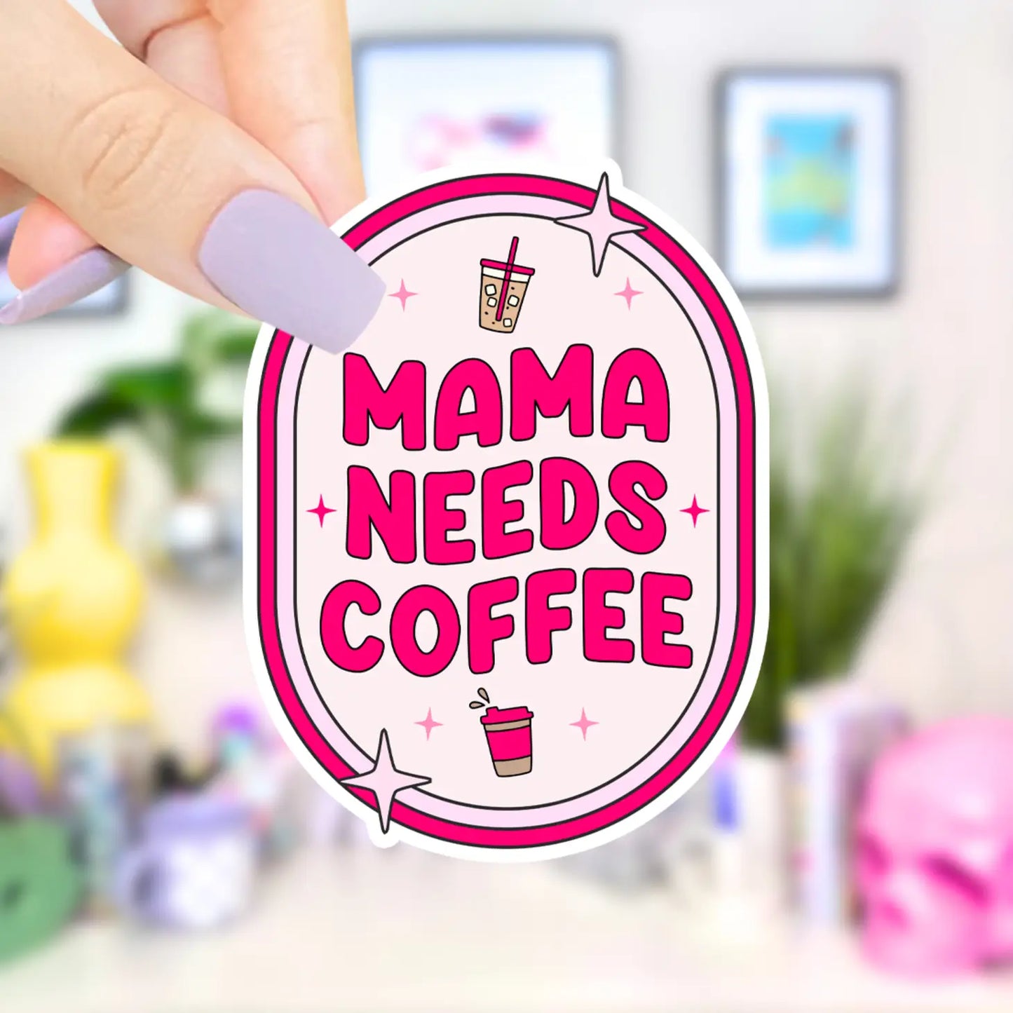 Mama Needs Coffee / sticker