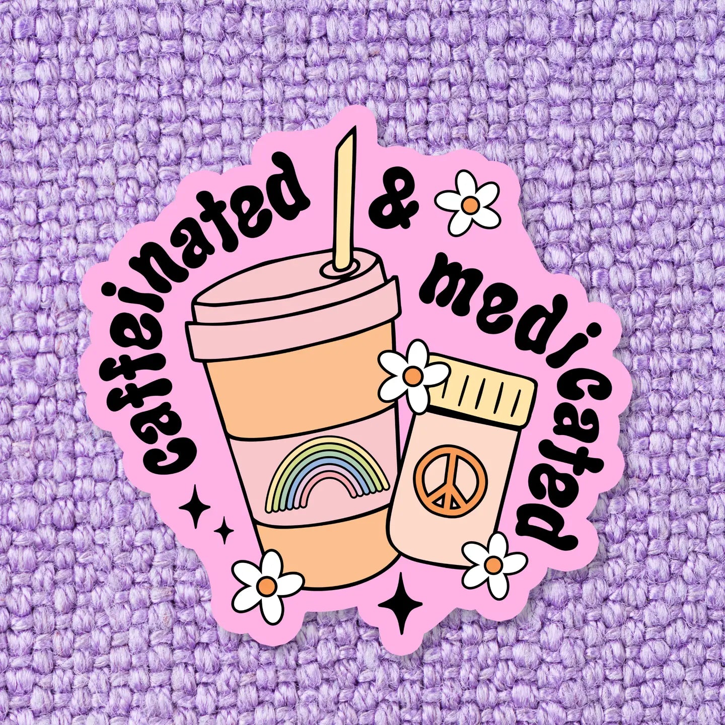 Caffeinated & Medicated / sticker