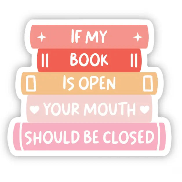Your Mouth Should be Closed / sticker
