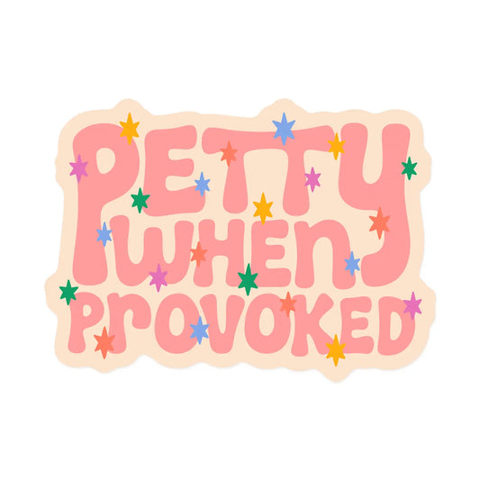 Petty When Provoked / sticker