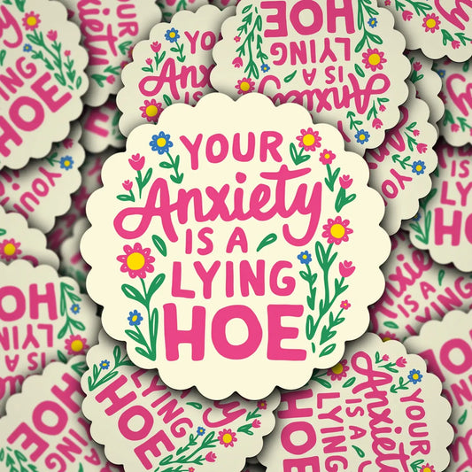 Anxiety is a Lying Hoe / sticker