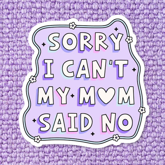 My Mom Said No / sticker