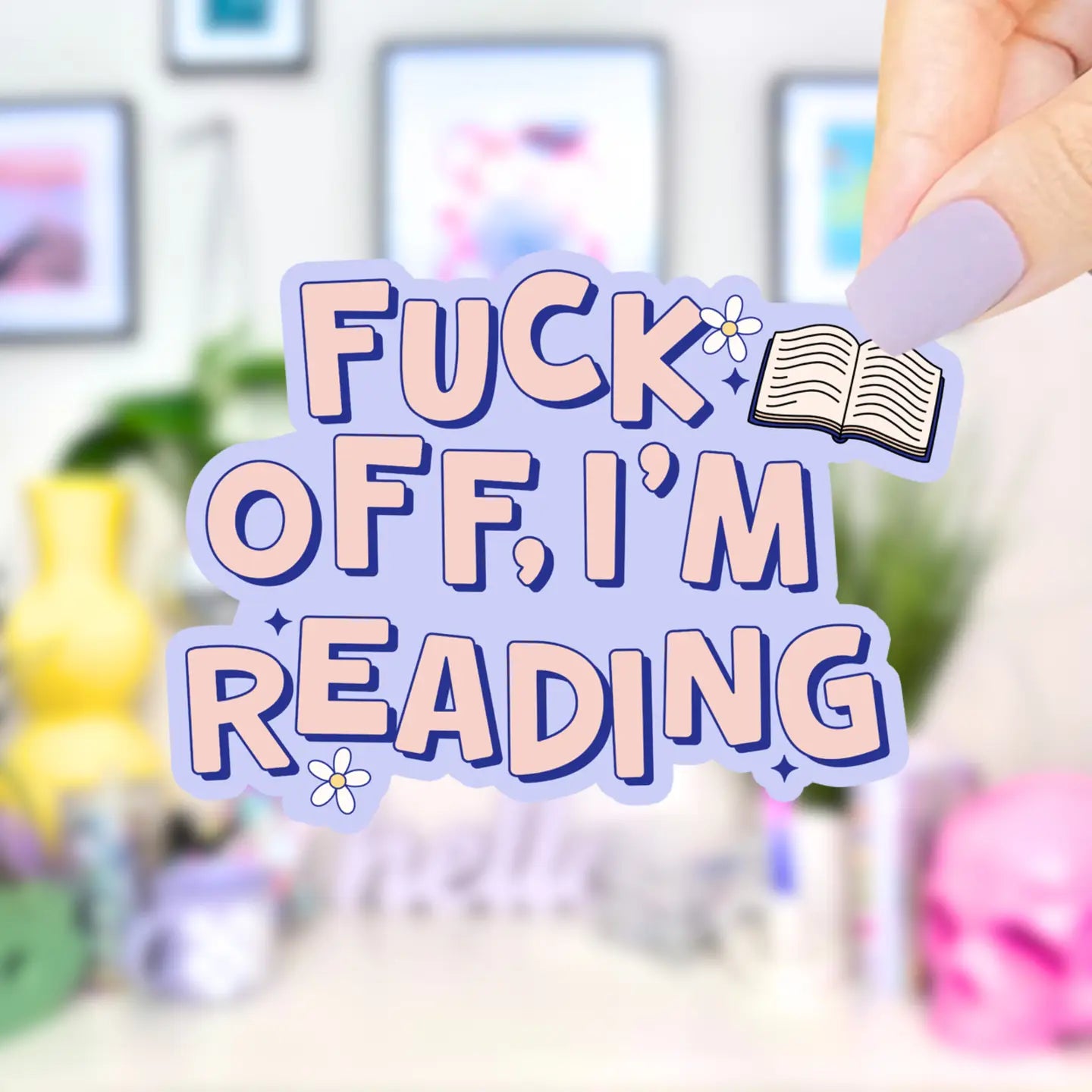 Fuck Off, I'm Reading / sticker