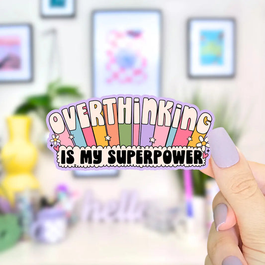 Overthinking is my Superpower / sticker