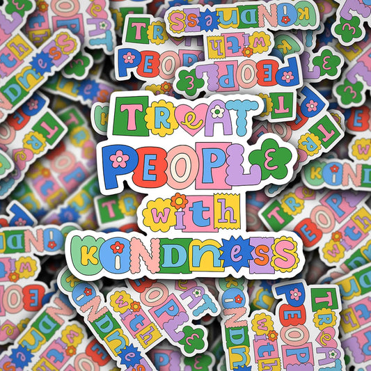Treat People with Kindness / sticker