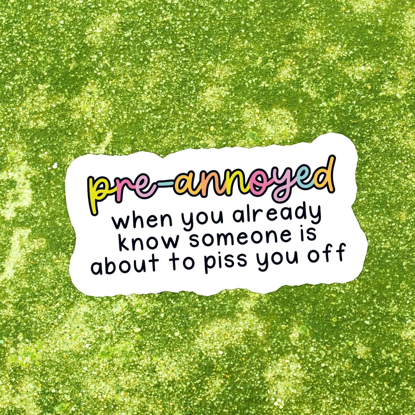 Pre-Annoyed / sticker