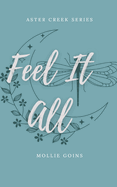 Feel It All (Book 1)