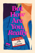 But How Are You, Really?